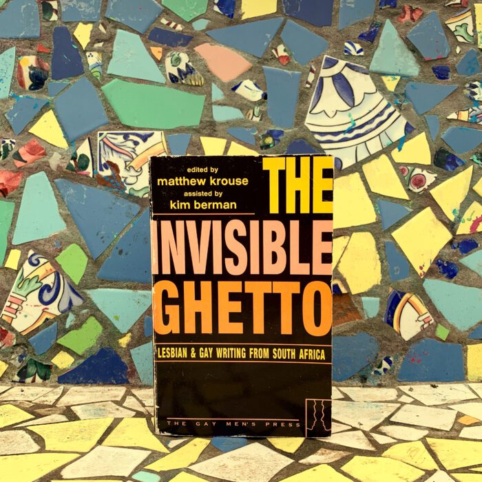 Matthew Krouse - The Invisible Ghetto. Lesbian and Gay Writing from South Africa