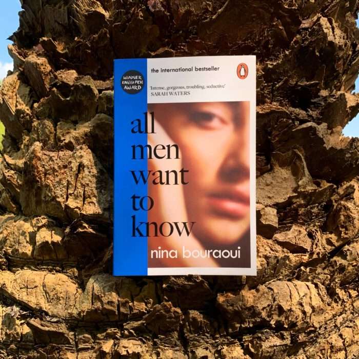 Nina Bouraoui - All Men Want to Know