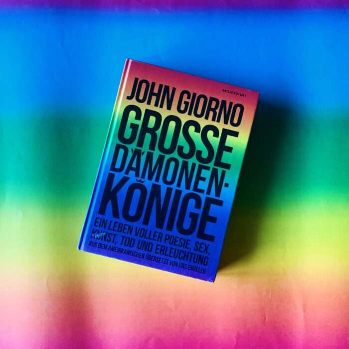 John Giorno - Große Dämonenkönige: Ein Leben voller Poesie, Sex, Kunst, Tod und Erleuchtung